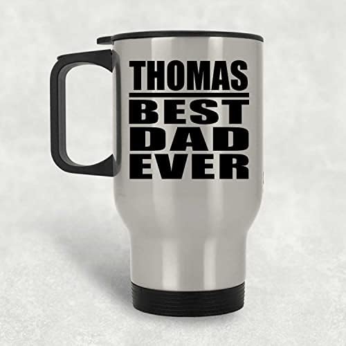 Дизайнсифи Томас най-Добрият Татко На света, Сребърен Пътна Чаша 14 грама, на Изолиран Чаша от Неръждаема Стомана, Подаръци за Рожден Ден, Годишнина, Коледа, Деня на Б